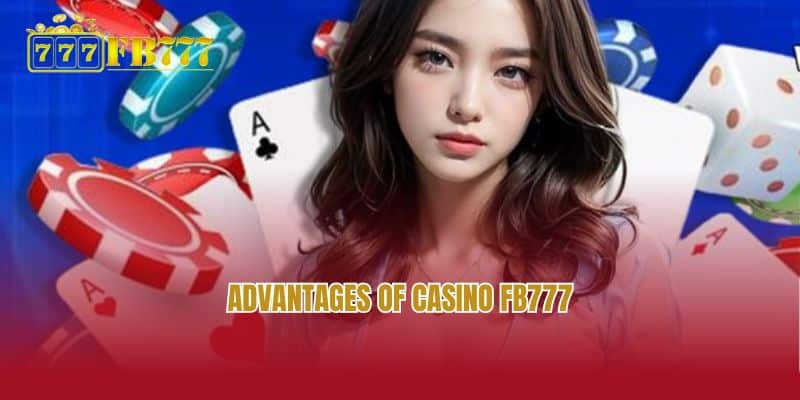 Advantages of casino FB777