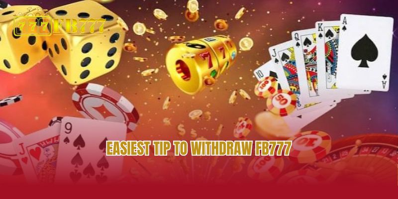 Easiest tip to withdraw FB777